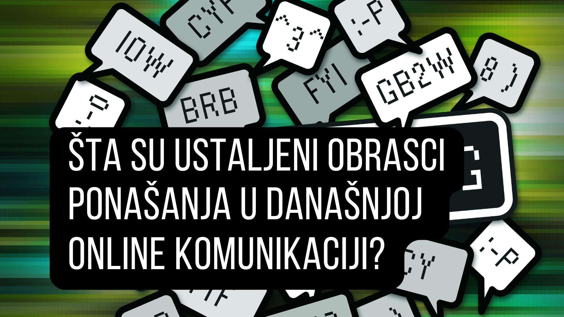 Šta su ustaljeni obrasci ponašanja u današnjoj online komunikaciji? Da li su takve kovanice prevodive i kako to menja efekat reči?