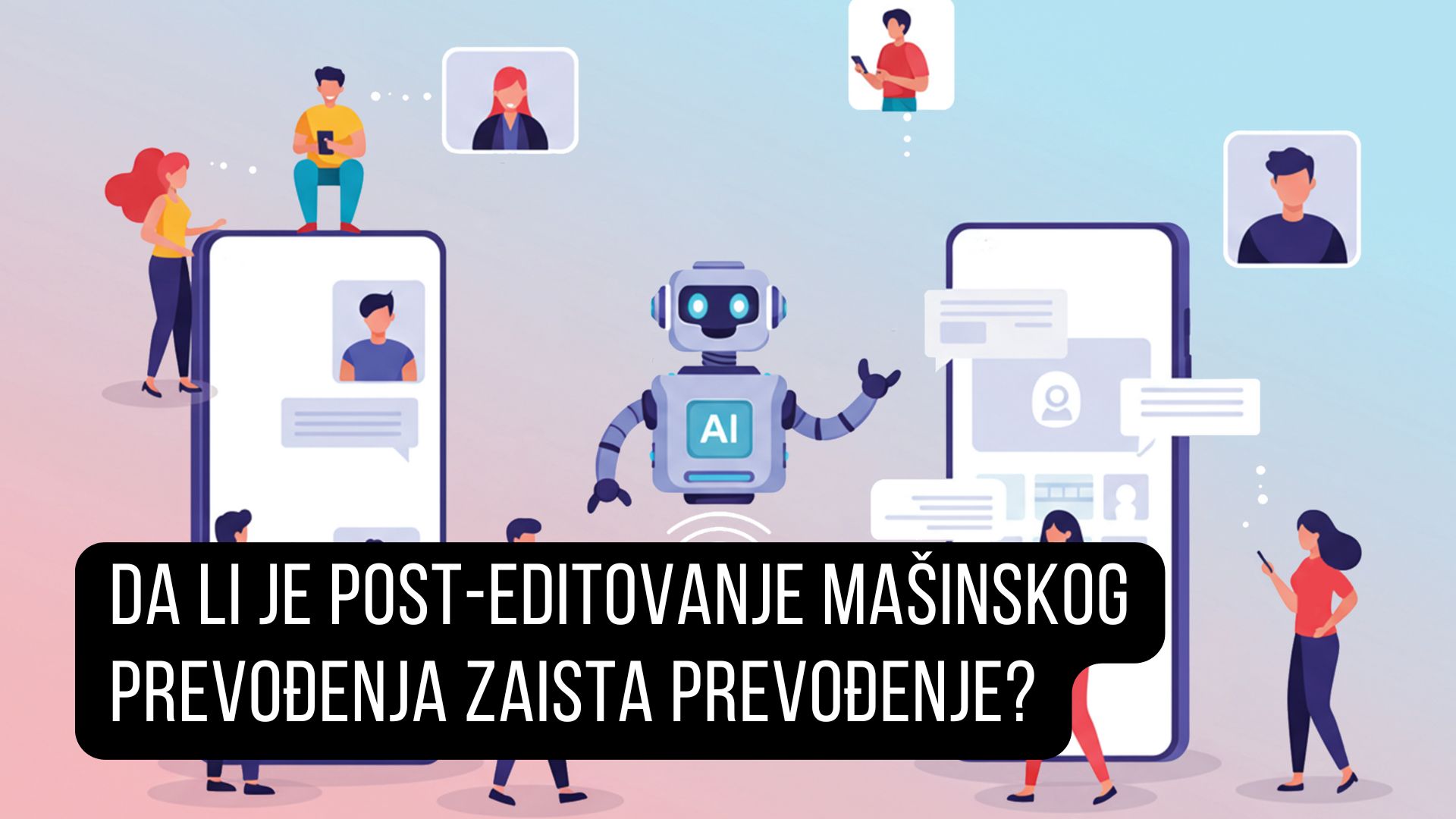 Ilustracija post-editovanja mašinskog prevođenja i profesionalnog prevođenja, veštačka inteligencija i prevodioci u digitalnom okruženju.